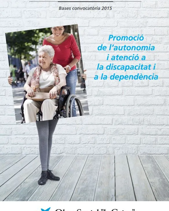Ajuts per a la promoció de l'autonomia i atenció a la discapacitat i a la dependència 2015 de l'Obra Social 'La Caixa'
