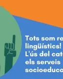 Tots som referents lingüístics! L'ús del català en els serveis socioeducatius