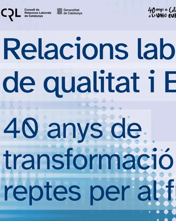 Jornada - Relacions laborals de qualitat i Europa. 40 anys de transformació i reptes per al futur