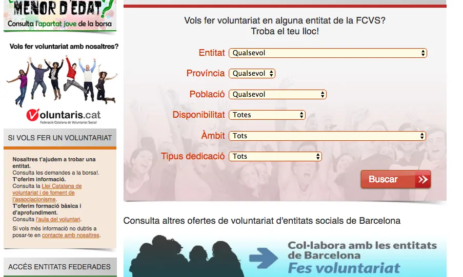 La Federació Catalana de Voluntariat Social disposa de dues borses de voluntariat on es poden trobar ofertes de les més de 300 entitats federades (Font: voluntaris.cat)