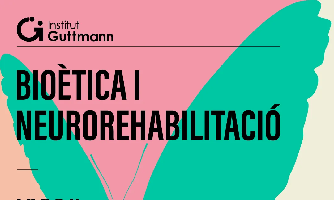 Bioètica i Neurorehabilitació. Jornades Tècniques de l'Institut Guttmann