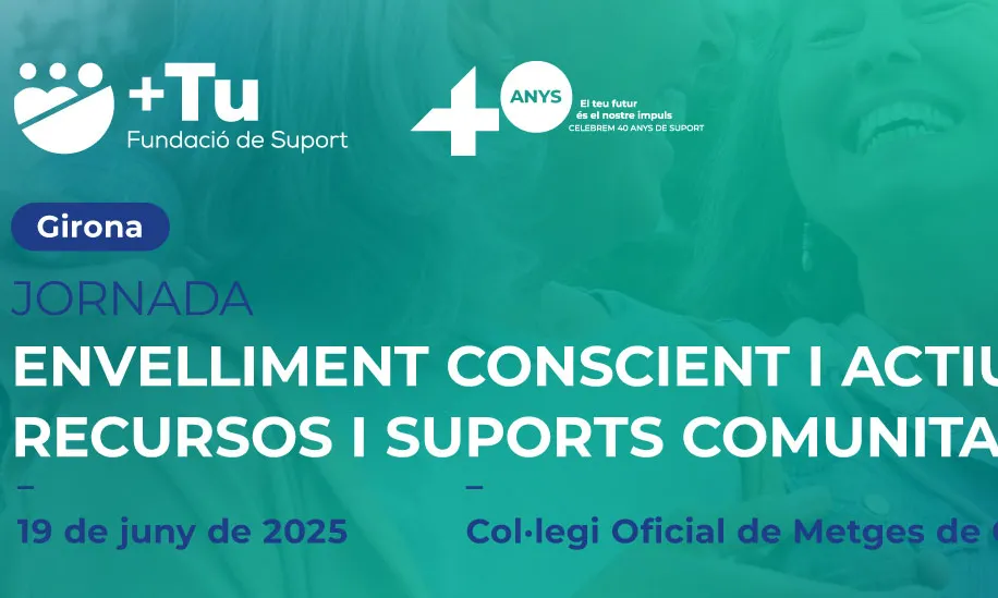 Banner jornada envelliment conscient i actiu a Girona, organitzada per +Tu Fundació de Suport