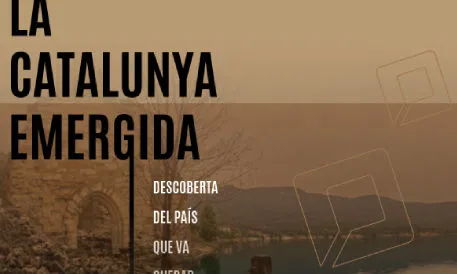 Exposició que recupera la història i el patrimoni de pobles, masies i camins que van quedar submergits