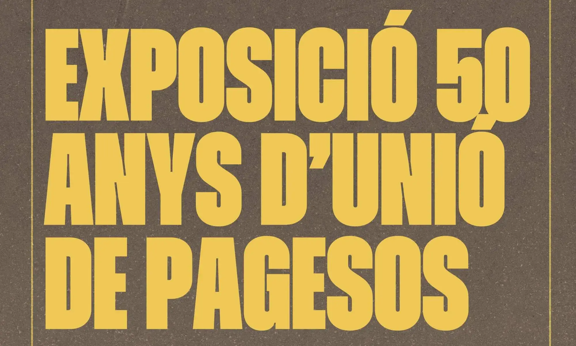 Cartell oficial de l'exposició 'Visca la terra! 50 anys d’Unió de Pagesos'.
