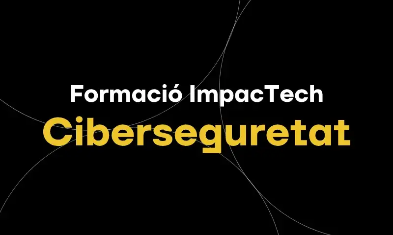 Formació ImpacTech | Ciberseguretat