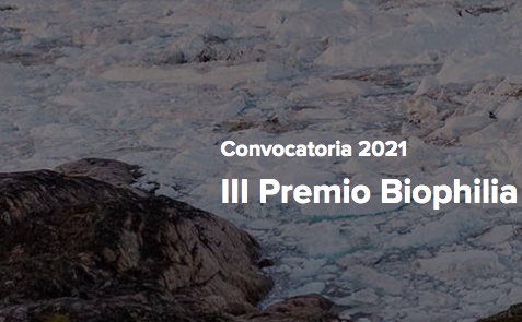 III edició del Premio Biophilia de Comunicación Mediambiental 2021