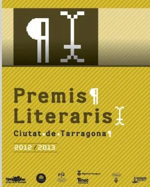 Premis Literaris Ciutat de Tarragona 2012-2013 Premis Literaris Ciutat de Tarragona 2012-2013