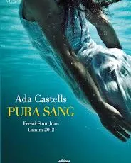 Pura sang, d'Ada Castells. Obra guanyadora 32è Premi Sant Joan Unnim