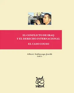 El Conflicto de Iraq y el Derecho Internacional. El caso Couso