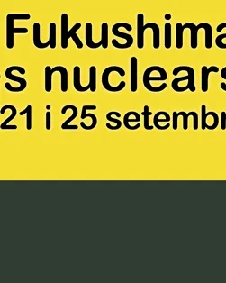 Després de Fukushima : Jornada d’alternatives i pel tancament de les nuclears