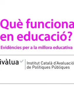 Què funciona en educació?, un projecte d'Ivàlua i la Fundació Jaume Bofill