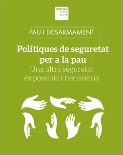 Polítiques de seguretat per a la pau, una altra seguretat és possible i necessària.