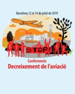 Del 12 al 14 de juliol de 2019 secelebra a Barcelona la conferència sobre la necesitat de  decreixement en l'aviació