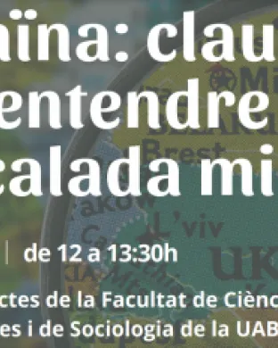 Conferència: 'Anàlisi de la guerra a Ucraïna: Claus per entendre l’escalada militar: orígens, interessos geopolítics i perspectives'