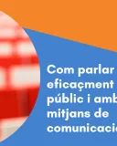TALLER: Com parlar en públic i amb els mitjans de comunicació