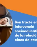 CURS EN LÍNIA: Bon tracte en la intervenció socioeducativa. Bases de la relació d’ajuda i eines de counselling