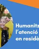 CURS EN LÍNIA: Humanitzant l’atenció en residències: claus per a la intervenció i la gestió del canvi 