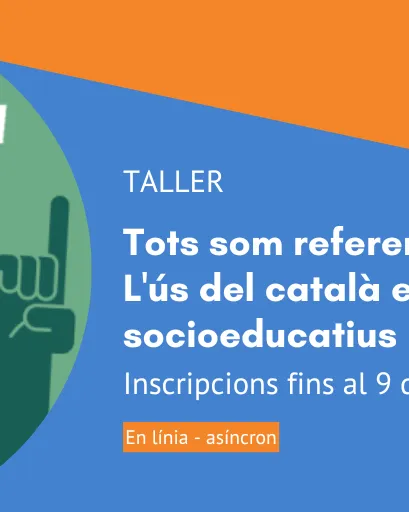 Tots som referents lingüístics! L'ús del català en els serveis socioeducatius