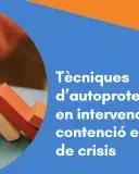 CURS PRESENCIAL: Tècniques d’autoprotecció en intervenció i contenció en situació de crisis (TAIC)