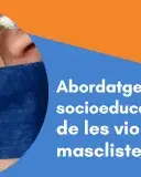 CURS EN LÍNIA: Abordatge socioeducatiu de les violències masclistes: eines pràctiques, marc jurídic i anàlisi de sentències recents