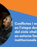 Conflictes i mediació en l’etapa d’envelliment del cicle vital: estratègies en entorns familiars, institucionals i comunitaris