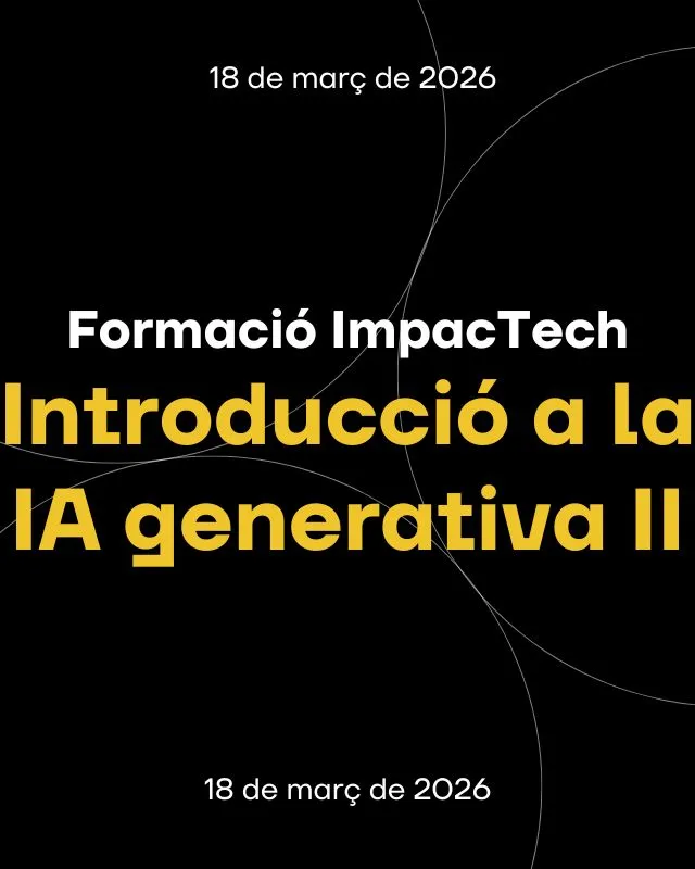Formació ImpacTech | Introducció a la IA generativa II