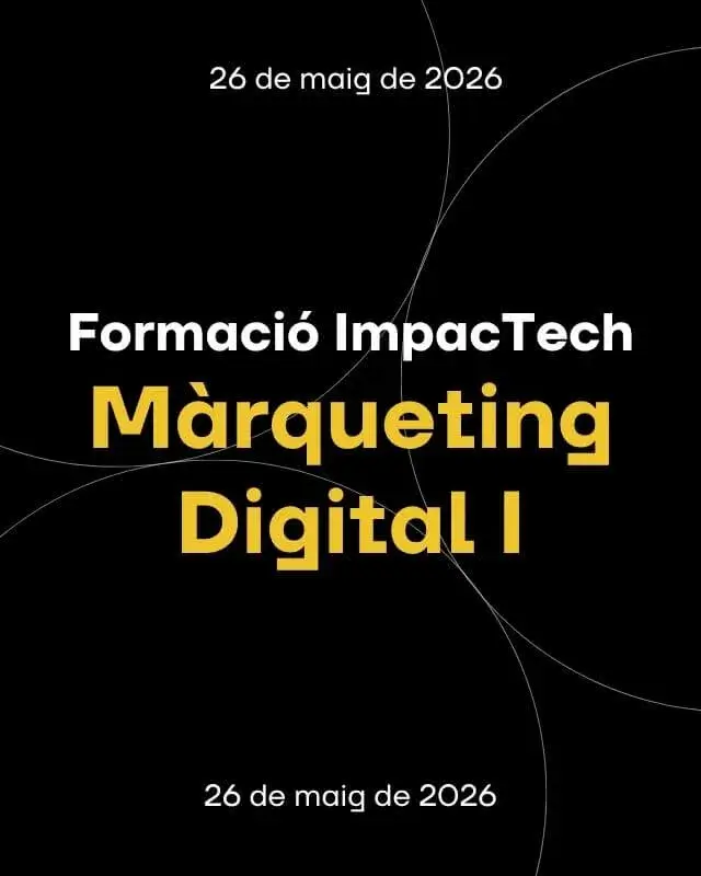 Formació ImpacTech | Màrqueting Digital I