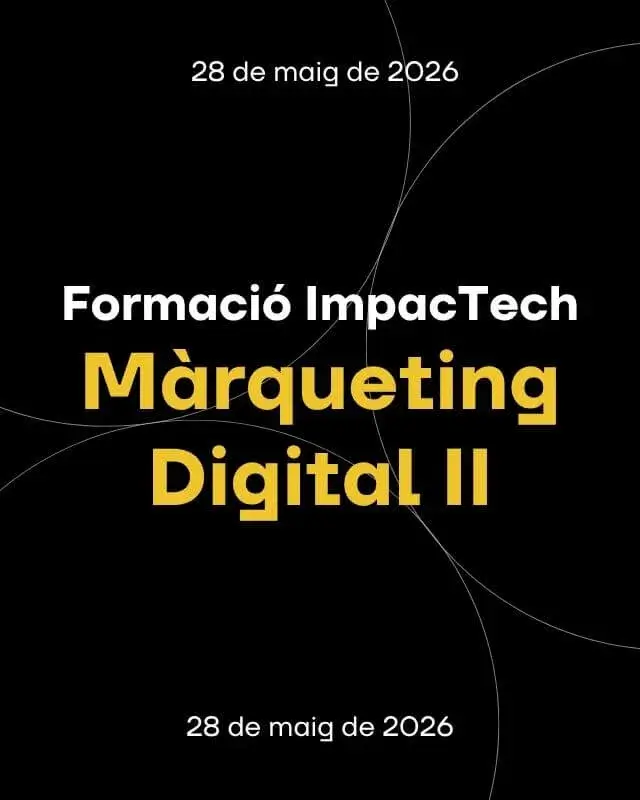 Formació ImpacTech | Màrqueting Digital II