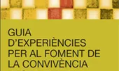 Guia d'experiències per al foment de la convivència des del teixit associatiu