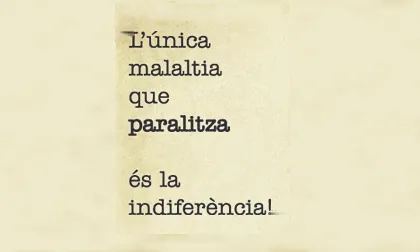 L'única malaltia que paralitza és la indiferència