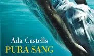 Pura sang, d'Ada Castells. Obra guanyadora 32è Premi Sant Joan Unnim Pura sang, d'Ada Castells. Obra guanyadora 32è Premi Sant Joan Unnim