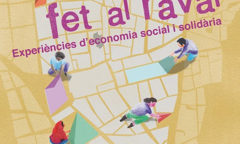 Cartell de la jornada 'Fet al Raval. Experiències d’Economia Social i Solidària al Raval'. Font:Fundació Tot Raval 