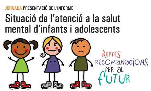 Informe sobre l'atenció a la salut mental d'infants i adolescents.