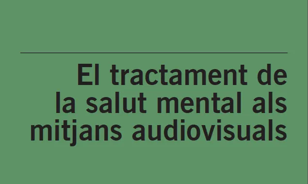 El tractament de la salut mental als mitjans audiovisuals. Font: CAC