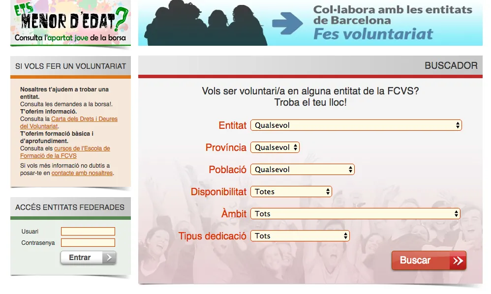 La Federació Catalana de Voluntariat Social disposa de dues borses de voluntariat on es poden trobar ofertes de les més de 300 entitats federades (Font: voluntaris.cat)