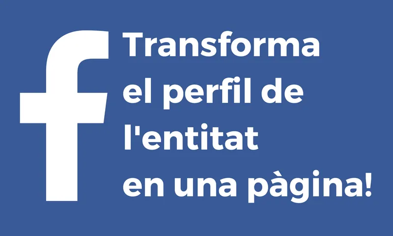 Transforme el compte personal de Facebook de l'entitat en una pàgina de Facebook