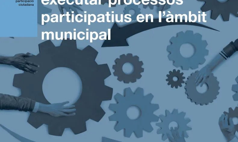 Guia per dissenyar i executar processos participatius en l'àmbit municipal