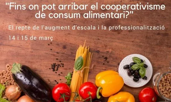 'Fins on pot arribar el cooperativisme alimentari? El repte de l'augment d'escala i la professionalització'
