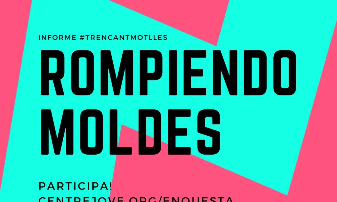 Per ajudar a l’elaboració de l’informe ‘Trencant Motlles’ es pot participar activament en l’enquesta i els grups focals