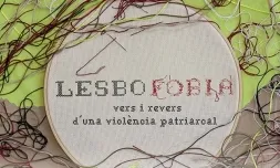 Exposició: 'Lesbofòbia. Vers i revers d'una violència patriarcal'.