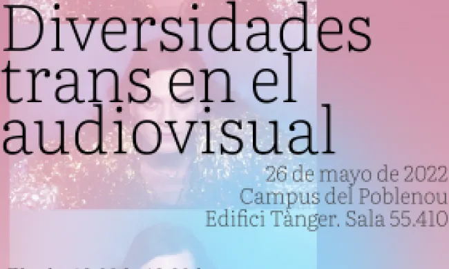 Captura de pantalla del cartell de l'acte Xerrada i taller: 'Diversidades trans en el audiovisual'. Font: Universitat Pompeu Fabra.