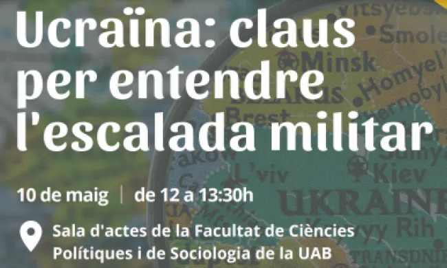 Conferència: 'Anàlisi de la guerra a Ucraïna: Claus per entendre l’escalada militar: orígens, interessos geopolítics i perspectives'