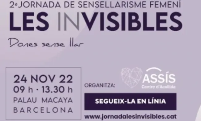 La ‘Jornada de Sensellarisme Femení: Les inVisibles’ es farà el dijous 24 de novembre al Palau Macaya, a Barcelona. Font: Centre d'Acollida Assís