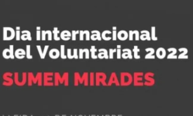 la Federació Catalana de Voluntariat Social (FCVS) celebra amb les entitats i tothom que hi vulgui participar el Dia Internacional del Voluntariat a Lleida, Girona, Tarragona i Barcelona. Font: FCVS