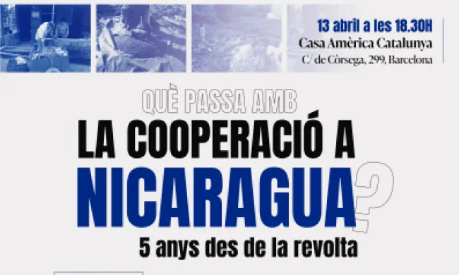 Cartell de la taula rodona ‘Què passa amb la cooperació a Nicaragua? 5 anys des de la revolta’. Font: DESOS