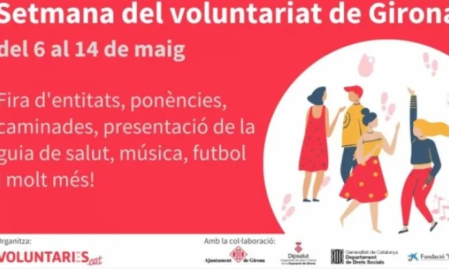 La  'Setmana del voluntariat’ comença el dissabte 6 de maig i s'allarga fins al diumenge 14, amb activitats a Girona, Salt, Caldes de Malavella, Vilafant i Figueres. Font: FCVS