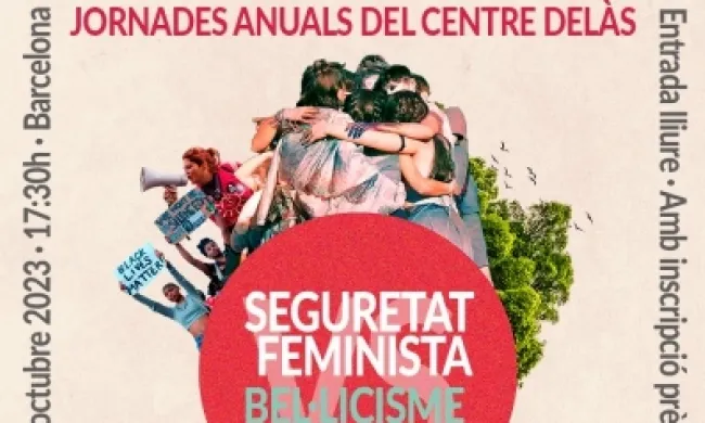 Cartell de les jornades 'Seguretat feminista contra bel·licisme hegemònic'. Font: Centre Delàs d'Estudis per la Pau