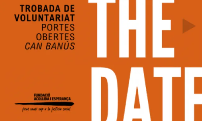 Cartell 'Trobada de voluntariat i portes obertes de Can Banús'. Font: Fundació Acollida i Esperança