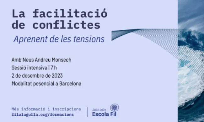 Detall del cartell de la sessió de Fil a l'Agulla, 'La facilitació de conflictes: aprenent de les tensions'. Font: Fil a l'Agulla