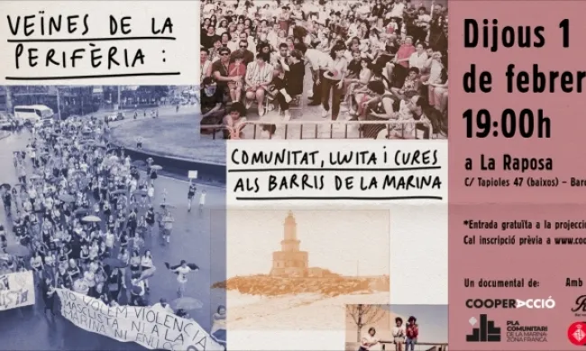 Cartell del documental on es poden veure les següents imatges: manifestació feminista pel 8M, grup de persones a la festa major del barri, far a l'antiga platja de Can Tunis i imatge familiar de 4 persones del barri. Es pot llegir el següent text: Veïnes de la perifèria: Comunitat, lluita i cures als barris de La Marina. Dijous 1 de febrer a la Raposa (Carrer Tapioles, 47 baixos – Barcelona). Entrada és gratuïta a la projecció i col·loqui. Cal inscripció prèvia a www.cooperaccio.org